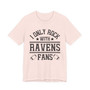 I Only Rock With Ravens Fans  T-shirt