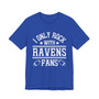 I Only Rock With Ravens Fans  T-shirt