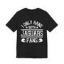 I Only Hang With Jaguars Fans T-shirt