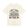 I Only Hang With Jaguars Fans T-shirt