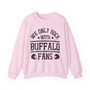 We Only Rock With Buffalo Fans - Sweatshirt