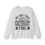We Only Rock With Detroit Fans - Sweatshirt