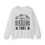   We Only Rock With Steelers Fans - Sweatshirt