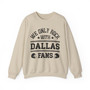 We Only Rock With Dallas Fans - Sweatshirt