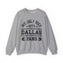 We Only Rock With Dallas Fans - Sweatshirt