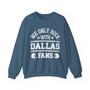We Only Rock With Dallas Fans - Sweatshirt