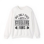 We Only Fuck With Steelers Fans - Sweatshirt