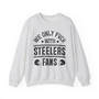 We Only Fuck With Steelers Fans - Sweatshirt