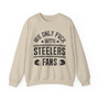We Only Fuck With Steelers Fans - Sweatshirt