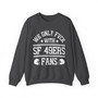 We Only Fuck With SF 49ers Fans - Sweatshirt