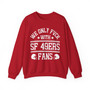 We Only Fuck With SF 49ers Fans - Sweatshirt