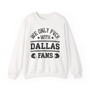 We Only Fuck With Dallas Fans - Sweatshirt