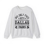 We Only Fuck With Dallas Fans - Sweatshirt
