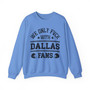 We Only Fuck With Dallas Fans - Sweatshirt