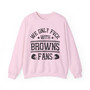 We Only Fuck With Browns Fans - Sweatshirt