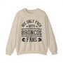 We Only Fuck With Broncos Fans - Sweatshirt