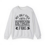 We Only Fuck With Detroit Fans - Sweatshirt