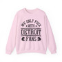 We Only Fuck With Detroit Fans - Sweatshirt