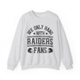 We Only Hang With Raiders Fans - Sweatshirt