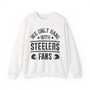  We Only Hang With Steelers Fans - Sweatshirt