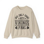 We Only Hang With Vikings Fans - Sweatshirt