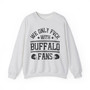 We Only Hang With Buffalo Fans - Sweatshirt
