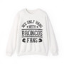 We Only Hang With Broncos Fans - Sweatshirt