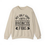 We Only Hang With Broncos Fans - Sweatshirt