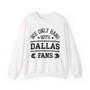  We Only Hang With Dallas Fans - Sweatshirt