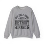 We Only Hang With Detroit Fans - Sweatshirt