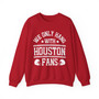 We Only Hang With Houston Fans - Sweatshirt