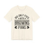 We Only Fuck With Browns Fans  T-shirt