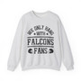 We Only Hang With Falcons Fans - Sweatshirt