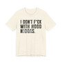 I Don't Fuck With Hood Niggas (censored) T-shirt 