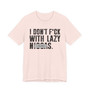 I Don't Fuck With Lazy Niggas (censored) T-shirt 