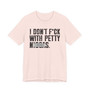 I Don't Fuck With Petty Niggas (censored) T-shirt 