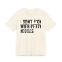 I Don't Fuck With Petty Niggas (censored) T-shirt 