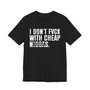 I Don't Fuck With Cheap Niggas (censored) T-shirt 