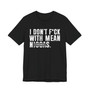 I Don't Fuck With Mean Niggas (censored) T-shirt 