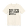 I Don't Fuck Wit Shiesty Bitches T-Shirt