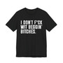 I Don't Fuck Wit Beggin' Bitches T-shirt