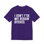 I Don't Fuck Wit Beggin' Bitches T-shirt