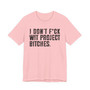 I Don't Fuck Wit Project Bitches T-shirt