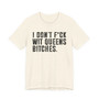 I Don't Fuck Wit Queens Bitches T-shirt