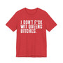 I Don't Fuck Wit Queens Bitches T-shirt