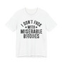 I Don't Fuck With Miserable Bitches T-Shirt (blurred print)