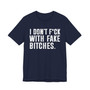 I Don't Fuck With Fake Bitches T-Shirt