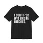 I Don't Fuck Wit Broke Bitches T-Shirt