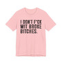 I Don't Fuck Wit Broke Bitches T-Shirt