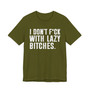 I Don't Fuck With Lazy Bitches T-Shirt